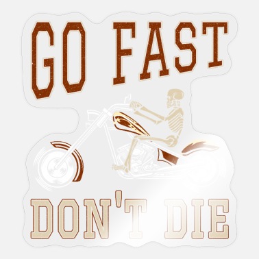Fast Go Fast, Don&#39;t Die - Sticker