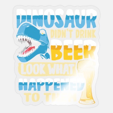 Alcoholic Dinosaur Beer Design for a Beer Drinker - Sticker