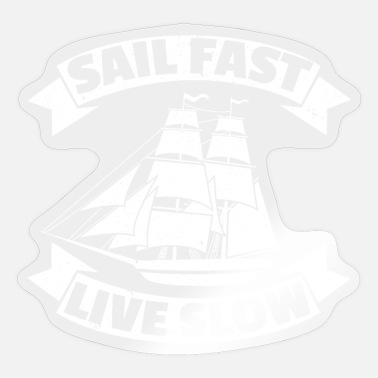 Captain Sail Fast Live Slow Sailboat Boat - Sticker