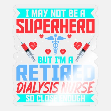 Quote Retired Dialysis Nurse - Nephrology Kidney Nurse - Sticker