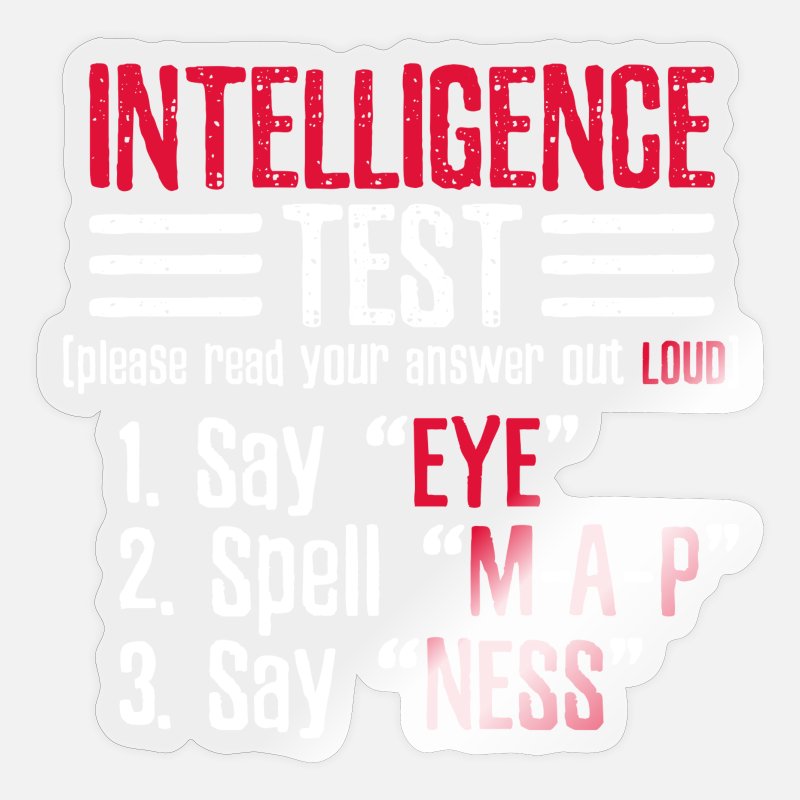 Intelligence Test EYE M-A-P NESS Funny Saying Gift' Sticker | Spreadshirt