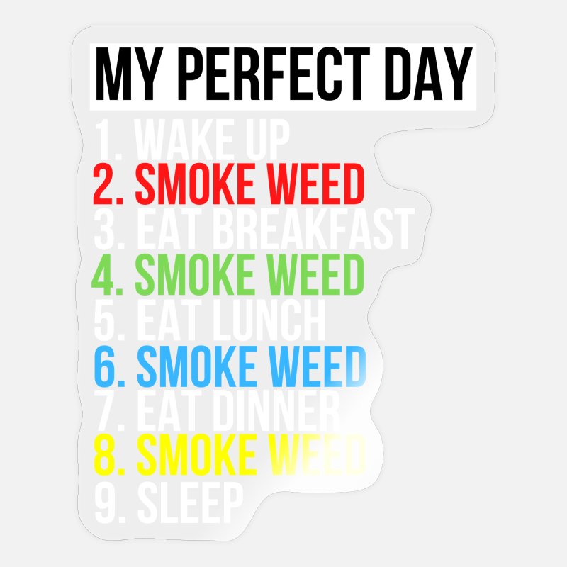 My Perfect Day Smoke Weed Funny Cool Stoner Gift' Sticker | Spreadshirt