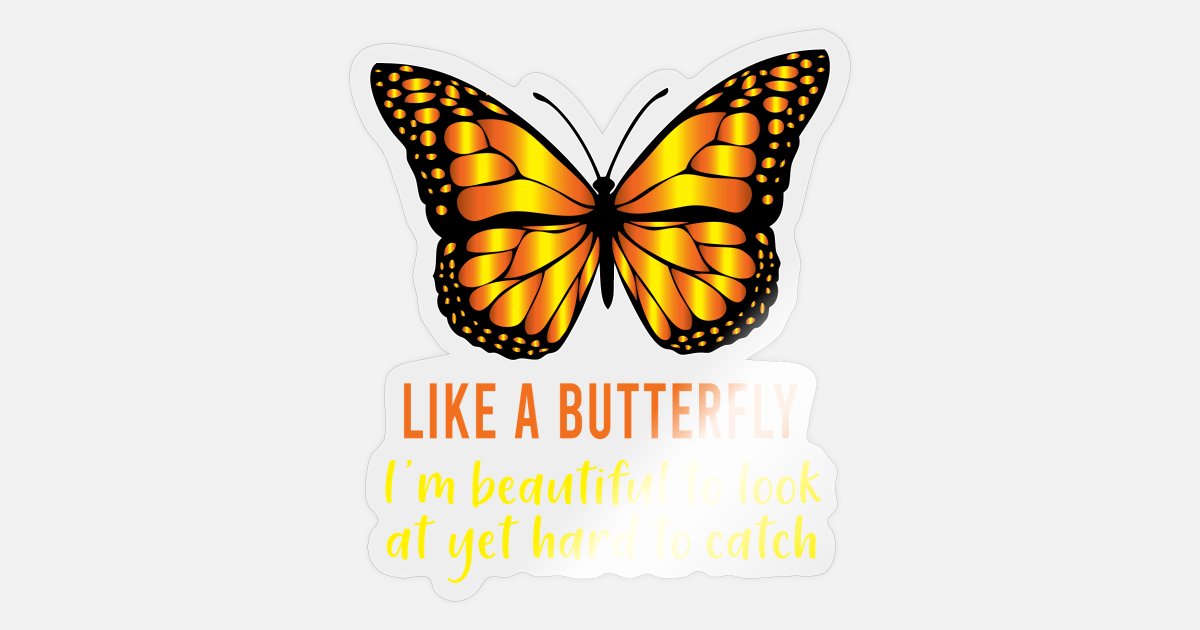 Female) Like a butterfly, I'm beautiful to look a' Sticker