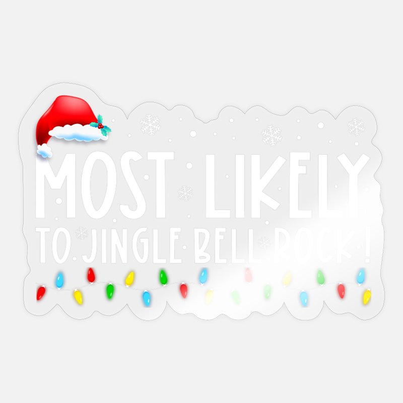 Most Likely To Jingle Bell Rock Funny Christmas Ho' Sticker | Spreadshirt