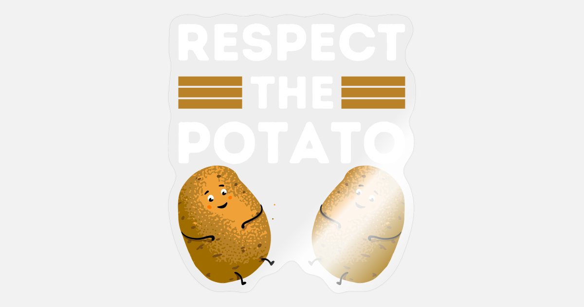 Respect The Potato Funny is Potato Meme Potatoes' Sticker | Spreadshirt