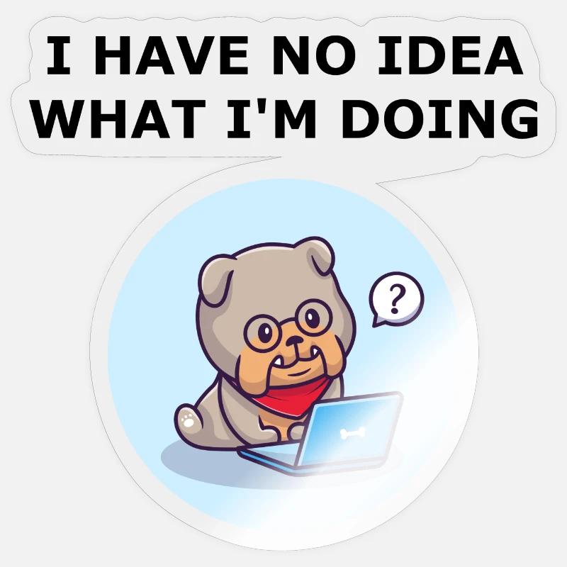 I Have No Idea What Im Doing Dog Computer