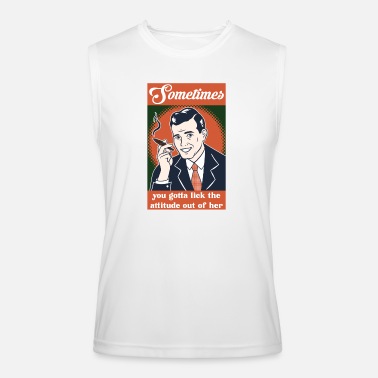 Up Lick The Attitude out of her - Funny - Men’s Performance Sleeveless Shirt