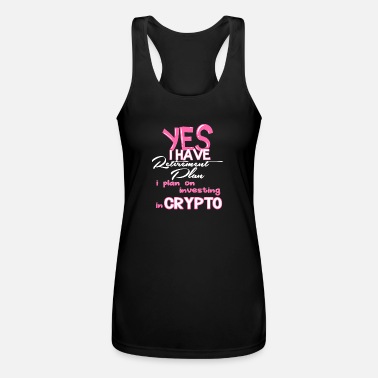 Cryptocurrency Retirement Plan Funny Quotes - Women’s Performance Racerback Tank Top
