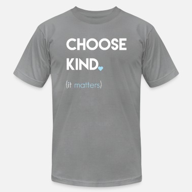 Kindness Choose Kind Kindness Matters - Unisex Jersey T-Shirt