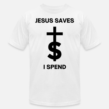 Dollar Jesus Saves I Spend - Black on White - Unisex Jersey T-Shirt