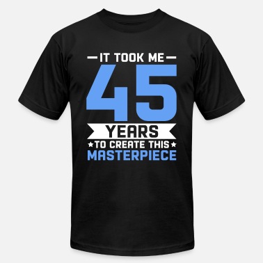 Birthday 45th Birthday Gift 45 years Old Men Women Birthday - Unisex Jersey T-Shirt