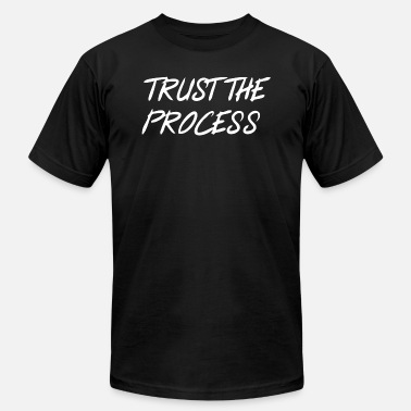 Trust The Process Trust the process - Unisex Jersey T-Shirt