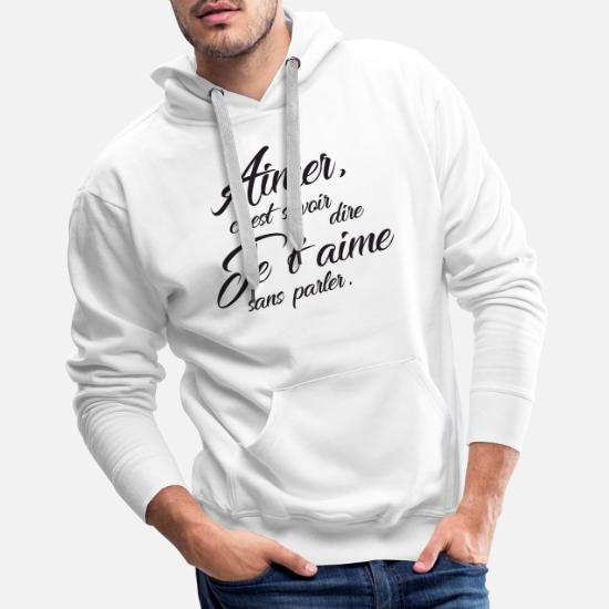 Citation Aimer C Est Savoir Dire Je T Aime Men S Premium Hoodie Spreadshirt Citation Aimer C Est Savoir Dire Je T Aime Men S Premium Hoodie Spreadshirt