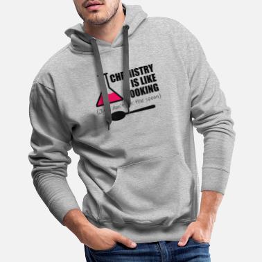 Chemistry CHEMISTRY IS LIKE COOKING! DON&#39;T LICK THE SPOON! - Men&#39;s Premium Hoodie