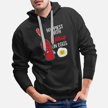 Happiest With Ketchup On Eggs Funny Tomato Sauce - Men&#39;s Premium Hoodie