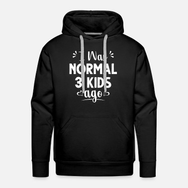 I Was Normal Three Kids Ago Hoodie Mothers Day Hoody 3 Kids Ago Mom Hooded Sweatshirt 3 Kids Mom of 3 Mama Hoodie