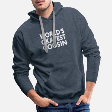 World's OKAYEST Cousin Hoodie Gift For Cousin Funny Sweatshirt Hooded Fleece Sweater