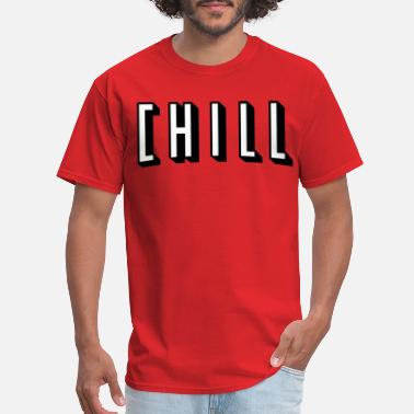 Chill T-Shirts | Unique Designs | Spreadshirt