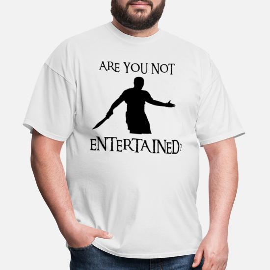 Are You Not Entertained Meme T Shirts Men S T Shirt Spreadshirt