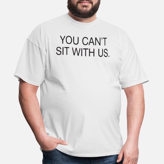 YOU CANT SIT WITH US MENS T SHIRT  SLOGAN MEAN GIRLS DOPE CASUAL TOP S-XXXL 