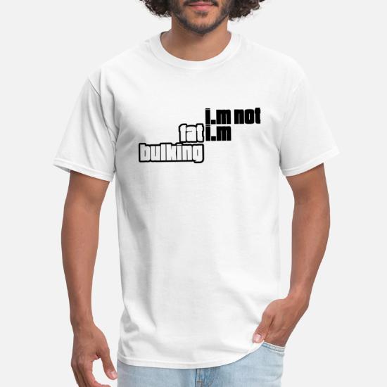 I'm Not Fat I'm Bulking Adults Printed T-Shirt