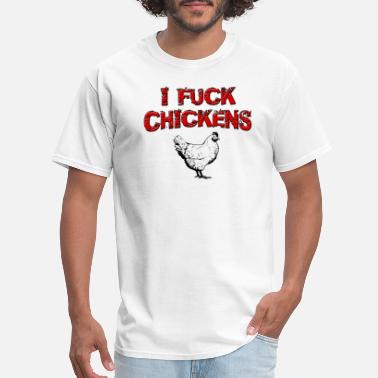Redneck I Fuck Chickens - Men&#39;s T-Shirt