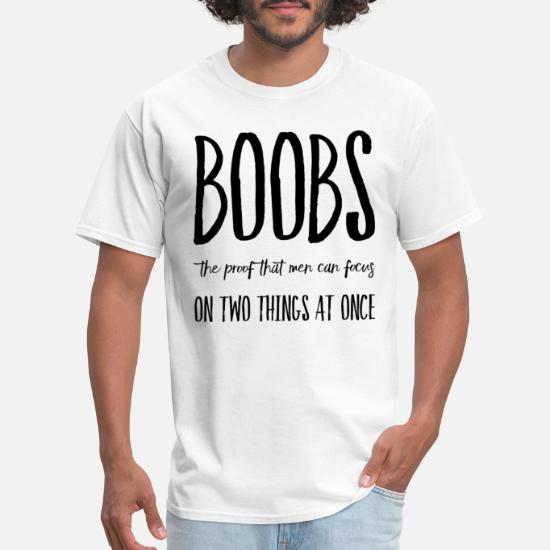 Seins la preuve que l'homme peut Focus sur deux choses T-shirt femme drôle cadeau d'anniversaire 