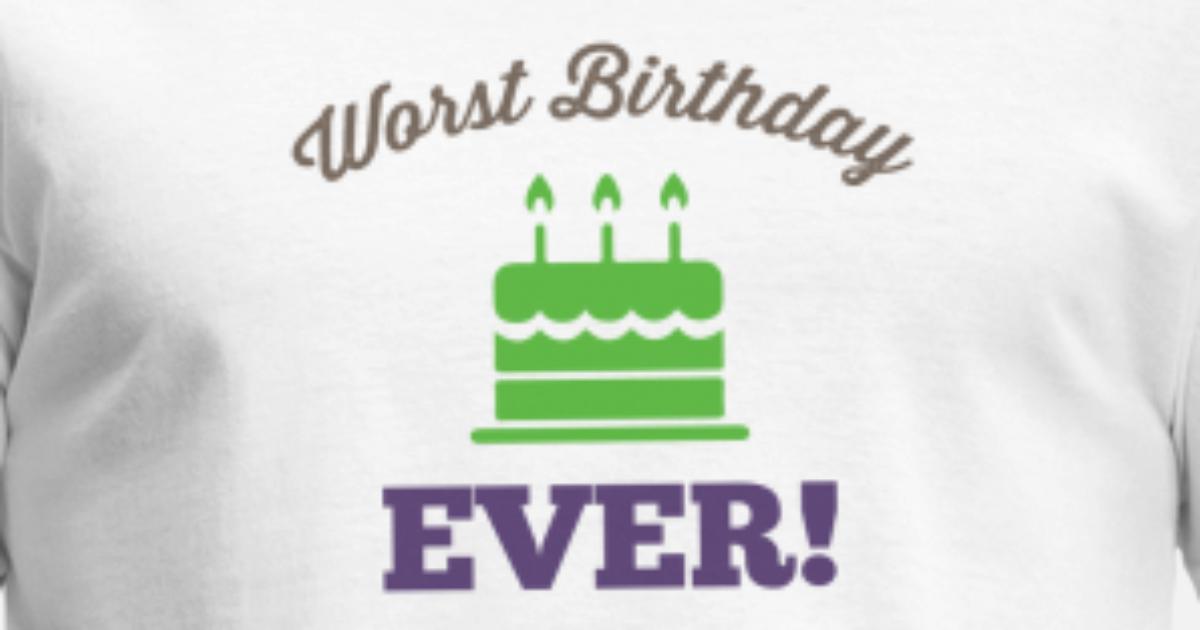 Worst Birthday Ever Tshirt Funny Gift  T-shirt Present Tee Kids Mens 