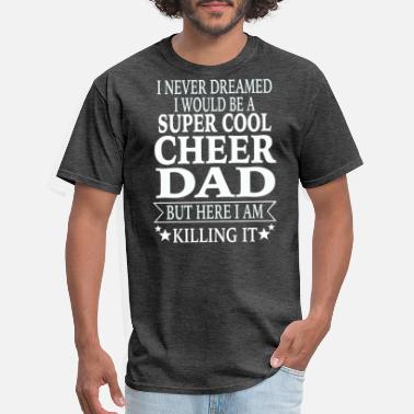 Cheer Cheer Dad - Men&#39;s T-Shirt