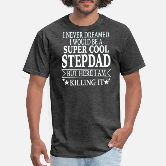I Never Imagined I'd End Up Standard Unisex T-shirt Super Cool Stepfather 