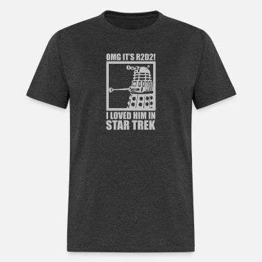 OMG It's R2D2 I Loved Him In Star Trek T-Shirt Dr Who Star Wars Geek Top tshirt 