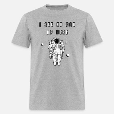 I See No God Up Here Men S T Shirt Spreadshirt