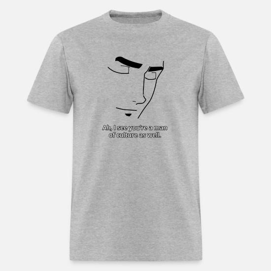 I See You Re A Man Of Culture As Well Men S T Shirt Spreadshirt