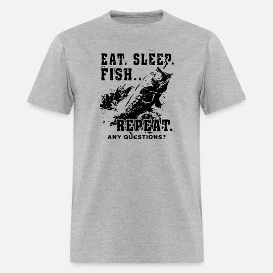 Eat Sleep Fish Repeat Funny Fishing Men S T Shirt Spreadshirt