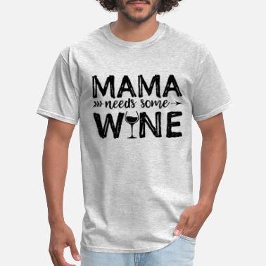Wine Lover Mom Shirts Cool Mom Shirts Mother's Day Moms Who Drink Wine Shirts Mama Needs Some Wine Shirt