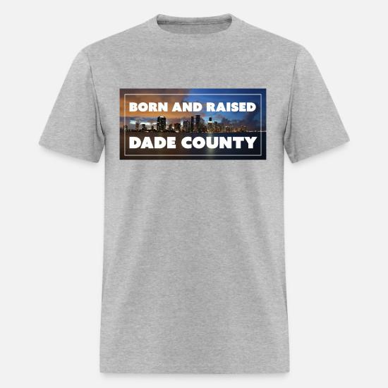 Born and Raised in Dade County Men's T-Shirt