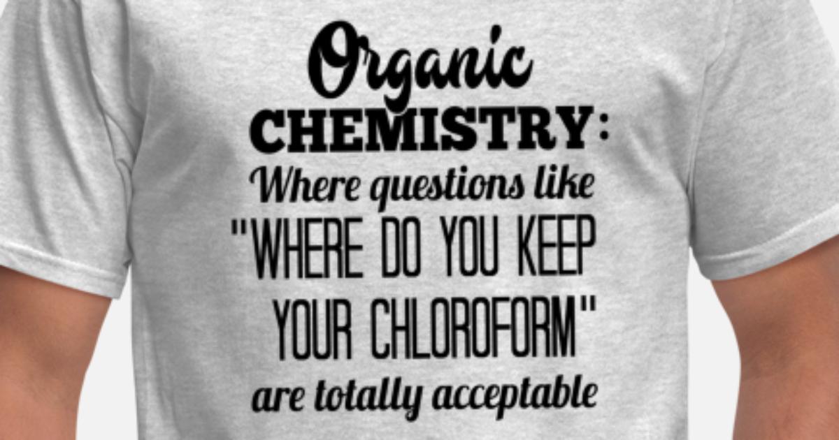 Funny Science Lover Organic Chemistry print' Men's T-Shirt | Spreadshirt