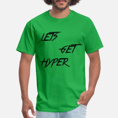 Shop Hyper T Shirts Online Spreadshirt