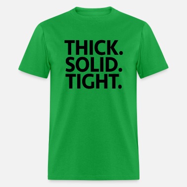 Thick solid tight