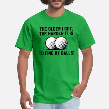 The Older I Get The Harder It Is Details about   Golf T-Shirt Funny Novelty Mens tee TShirt 