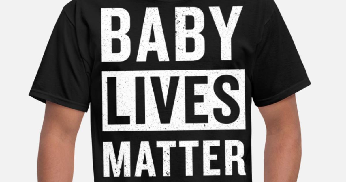 Baby Lives Matter Men S T Shirt Spreadshirt
