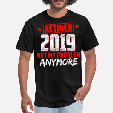 2019 Retired 2019 shirt Retirement gift - Men&#39;s T-Shirt