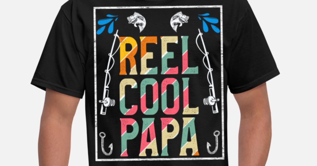 Father S Day Gift Reel Cool Papa Funny Fishing Men S T Shirt Spreadshirt