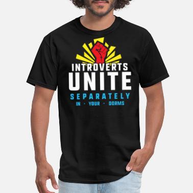 Quarantine Introverts Unite Separately in Your Dorms Student - Men&#39;s T-Shirt