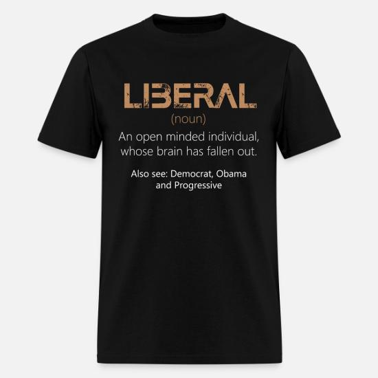 Anti Liberals Liberal noun An Open Minded In Men s T Shirt Spreadshirt