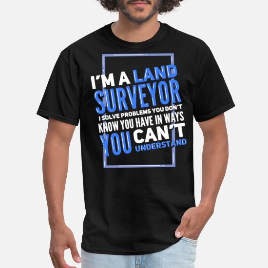 Funny Surveying Shirt Surveying Gift Land Surveying Shirt Funny Surveyor T-shirt Surveying Shirt Surveyor Gift Surveyor Shirt