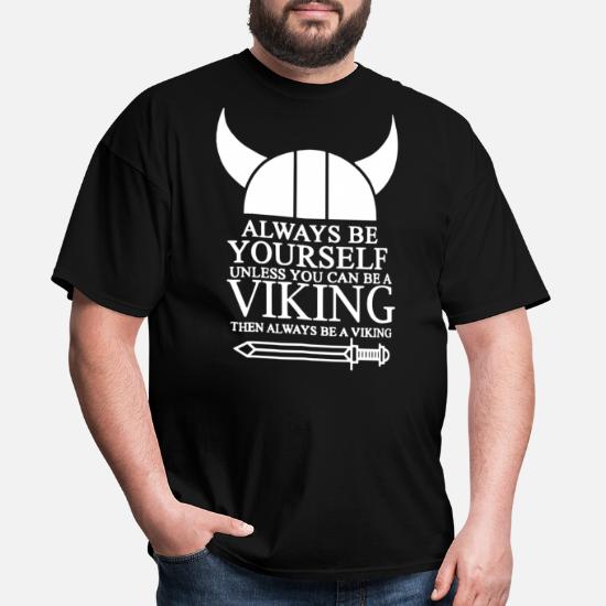 Always be Yourself Unless You Can be a Viking Mens Unisex T-Shirt 