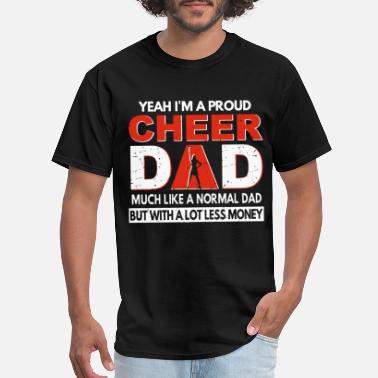Cheer yeah i am a cheer dad much like a normal dad but w - Men&#39;s T-Shirt
