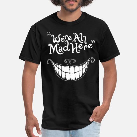 We Re All Mad Here Cheshire Cat Men S T Shirt Spreadshirt