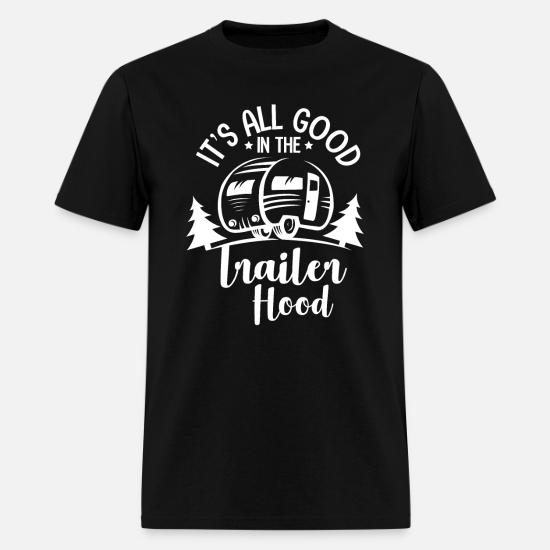 It S All Good In The Trailer Hood Camper Men S T Shirt Spreadshirt